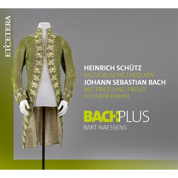 BachPlus - Schütz: Musicalische Exequien, Op. 7 / Bach: Cantata ‘Mit Fried und Freud ich fahr dahin’, BWV 125 BachPlus - Schütz: Musicalische Exequien, Op. 7 / Bach: Cantata ‘Mit Fried und Freud ich fahr dahin’, BWV 125