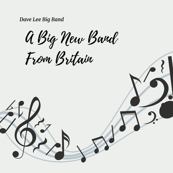 Dave Lee Big Band - A Big New Band from Britain Dave Lee Big Band - A Big New Band from Britain