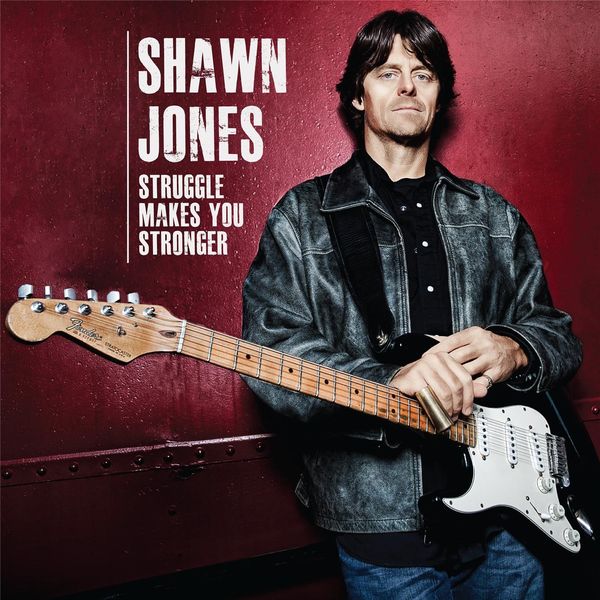 Shawn Jones|Struggle Makes You Stronger Shawn Jones|Struggle Makes You Stronger