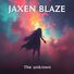 Jaxen Blaze The Unknown
