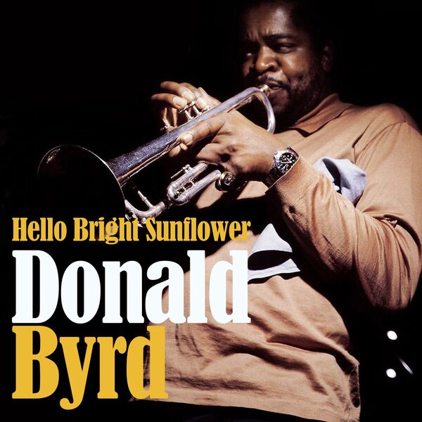 Donald Byrd|Hello Bright Sunflower (Remastered) Donald Byrd|Hello Bright Sunflower (Remastered)