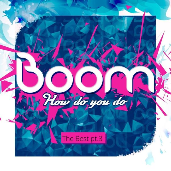 Boom|How Do You Do (The Best, Pt.3) Boom|How Do You Do (The Best, Pt.3)