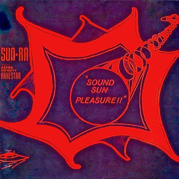 Sun Ra Arkestra - Sound Sun Pleasure!! Sun Ra Arkestra - Sound Sun Pleasure!!