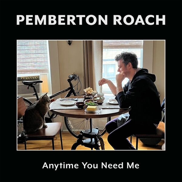 Pemberton Roach|Anytime You Need Me Pemberton Roach|Anytime You Need Me