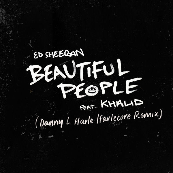 Ed Sheeran|Beautiful People (feat. Khalid)  (Danny L Harle Harlecore Remix)