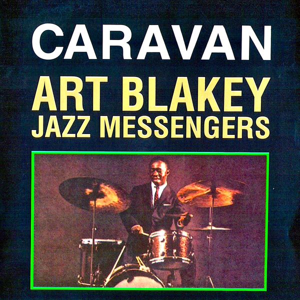 Art Blakey & The Jazz Messengers|Caravan (Remastered) Art Blakey & The Jazz Messengers|Caravan (Remastered)