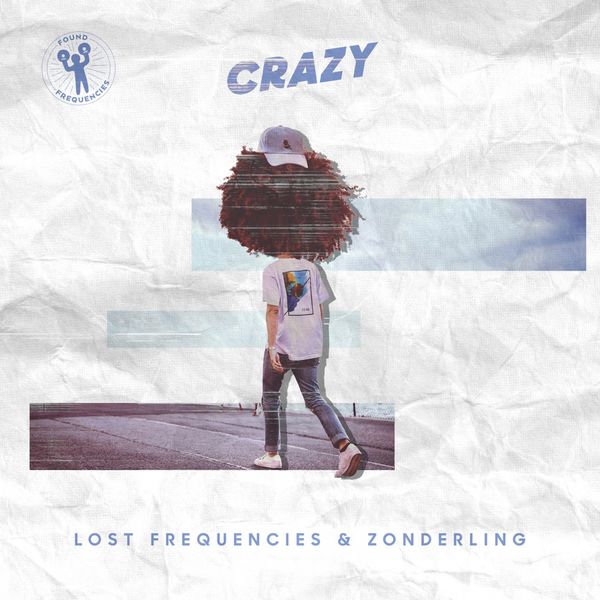 Lost Frequencies, Zonderling - Crazy Lost Frequencies, Zonderling - Crazy