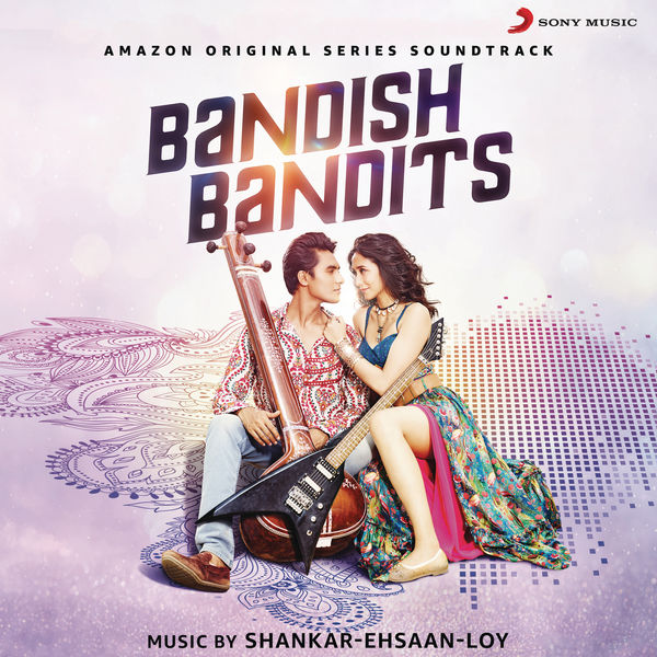 Bandish Bandits (Original Series Soundtrack), Shankar Ehsaan Loy