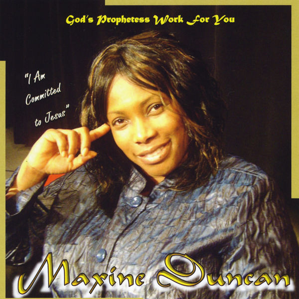 Maxine Duncan|I Am Committed to Jesus Maxine Duncan|I Am Committed to Jesus