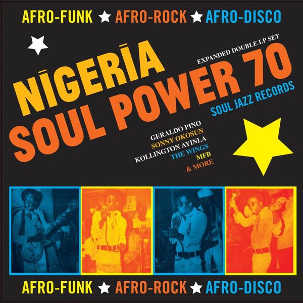 Various Artists - Soul Jazz Records Presents Nigeria Soul Power 70: Afro-Funk, Afro-Rock, Afro-Disco Various Artists - Soul Jazz Records Presents Nigeria Soul Power 70: Afro-Funk, Afro-Rock, Afro-Disco