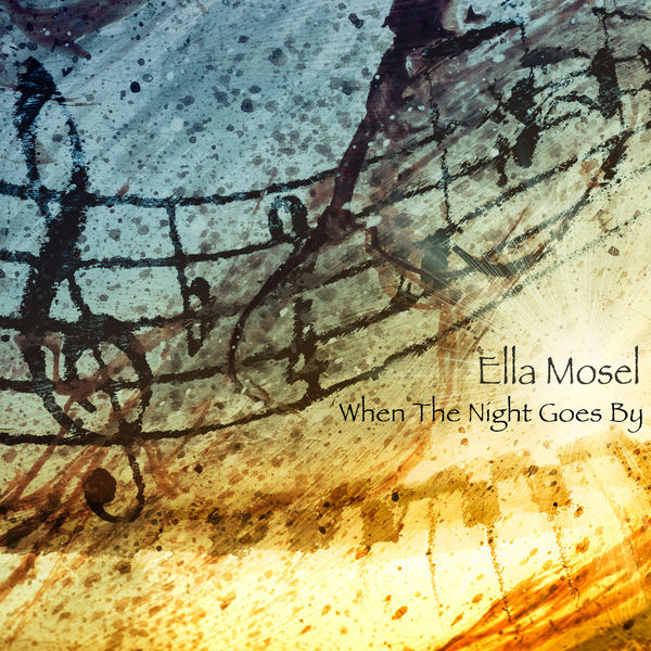Ella Mosel - When The Night Goes By Ella Mosel - When The Night Goes By