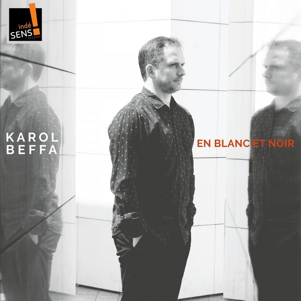 Karol Beffa - Karol Beffa: En blanc et noir Karol Beffa - Karol Beffa: En blanc et noir