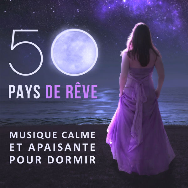 Oasis de sommeil|50 Pays de rêve - Musique calme et apaisante pour dormir bien