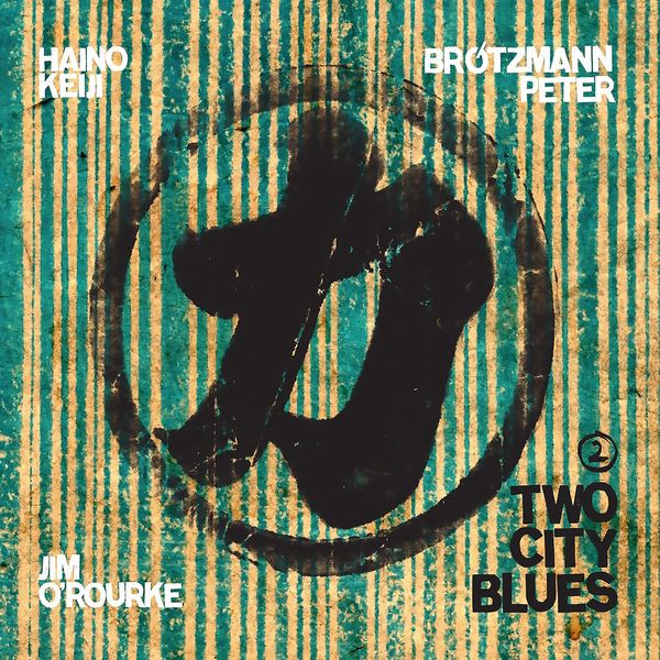 Peter Brotzmann - Two City Blues 2 Peter Brotzmann - Two City Blues 2