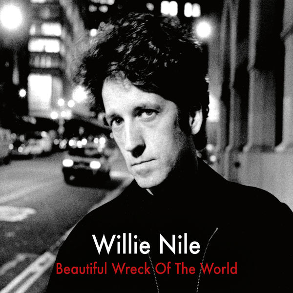 Willie Nile - Beautiful Wreck Of The World Willie Nile - Beautiful Wreck Of The World