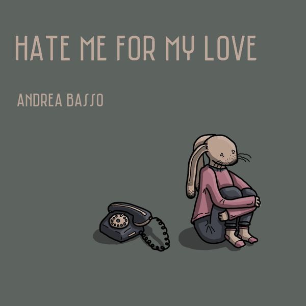 Andrea Basso|Hate Me for My Love Andrea Basso|Hate Me for My Love
