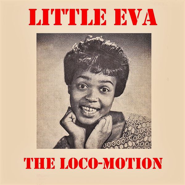 Little Eva - The Loco-Motion Little Eva - The Loco-Motion