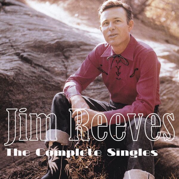 Jim Reeves|The Complete Singles (Remastered) Jim Reeves|The Complete Singles (Remastered)