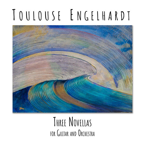 Toulouse Engelhardt|Three Novellas For Guitar And Orchestra Toulouse Engelhardt|Three Novellas For Guitar And Orchestra