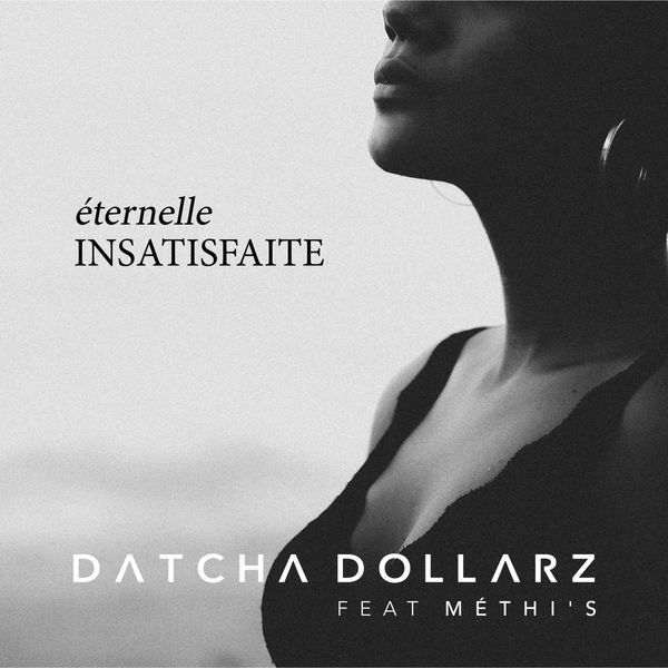 Datcha Dollar'z - Éternelle insatisfaite (feat. Methi's) Datcha Dollar'z - Éternelle insatisfaite (feat. Methi's)
