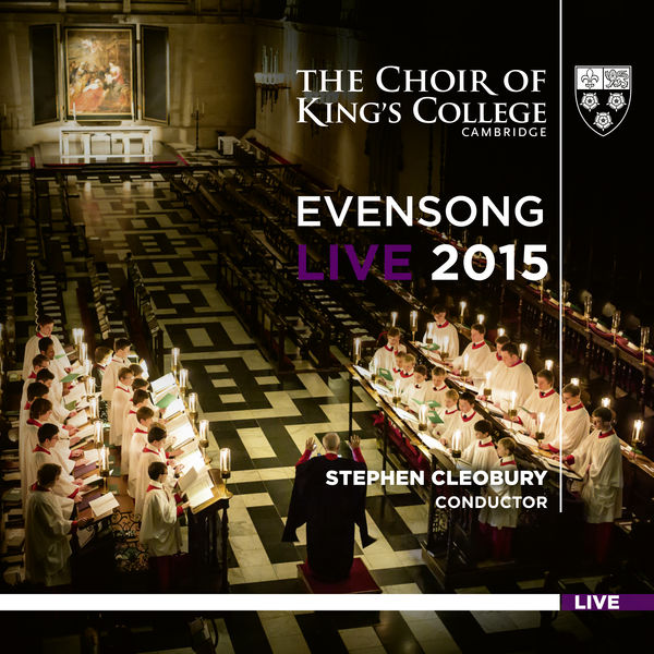 Choir of King's College, Cambridge|Evensong Live 2015 Choir of King's College, Cambridge|Evensong Live 2015
