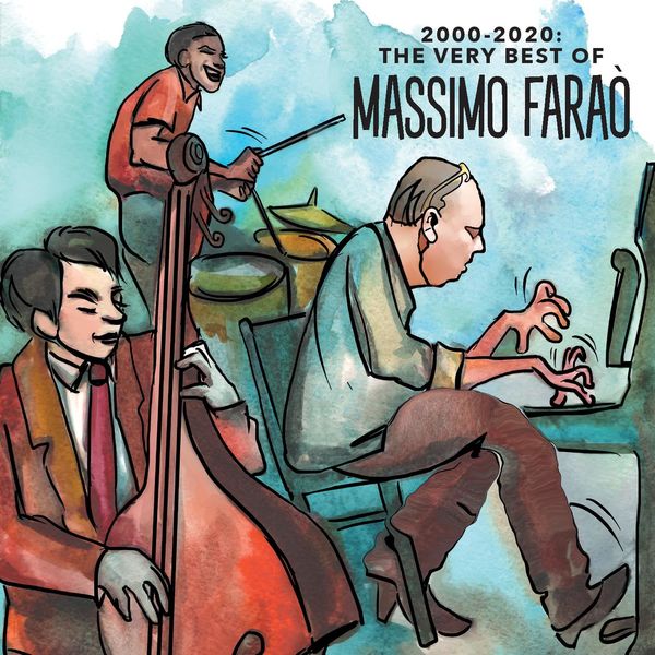 Massimo Faraò Trio|2000 - 2020: The Very Best of Massimo Faraò (Remastered) Massimo Faraò Trio|2000 - 2020: The Very Best of Massimo Faraò (Remastered)