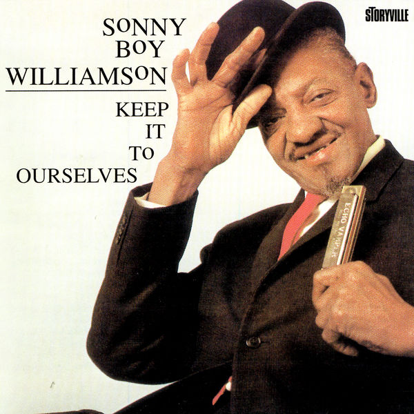 Sonny Boy Williamson - Keep It To Ourselves Sonny Boy Williamson - Keep It To Ourselves