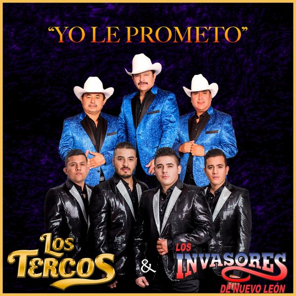 Los Tercos, Los Invasores De Nuevo León - Yo Le Prometo Los Tercos, Los Invasores De Nuevo León - Yo Le Prometo
