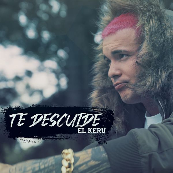 El Keru - Te Descuide El Keru - Te Descuide