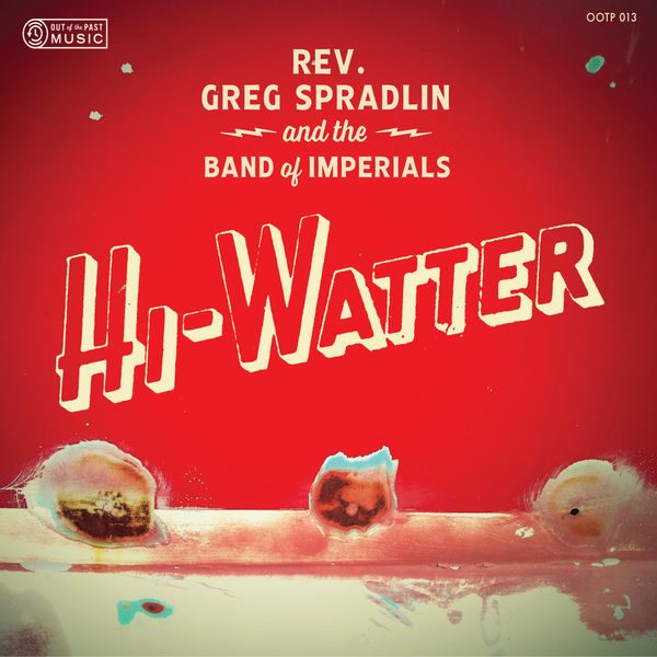 Rev. Greg Spradlin and the Band of Imperials - Hi-Watter Rev. Greg Spradlin and the Band of Imperials - Hi-Watter