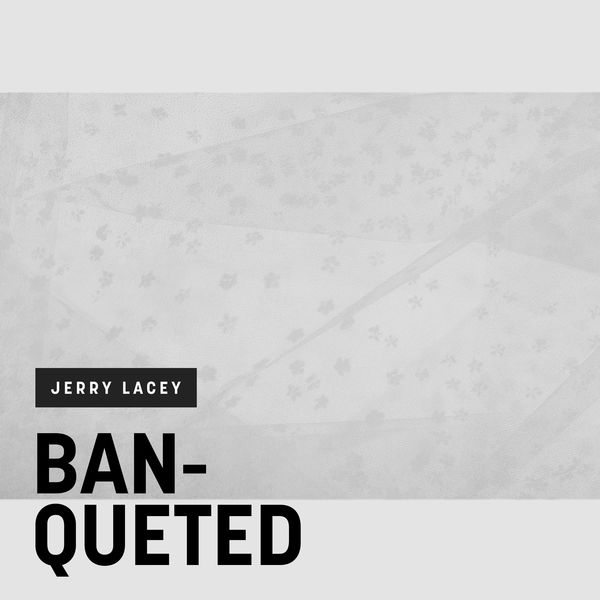 Jerry Lacey - Banqueted Jerry Lacey - Banqueted
