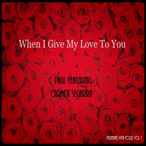 Paul C - When I Give My Love to You (feat. Carmen Segarra) Paul C - When I Give My Love to You (feat. Carmen Segarra)