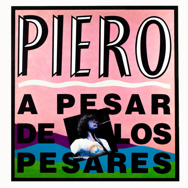 Piero - A Pesar de los Pesares Piero - A Pesar de los Pesares