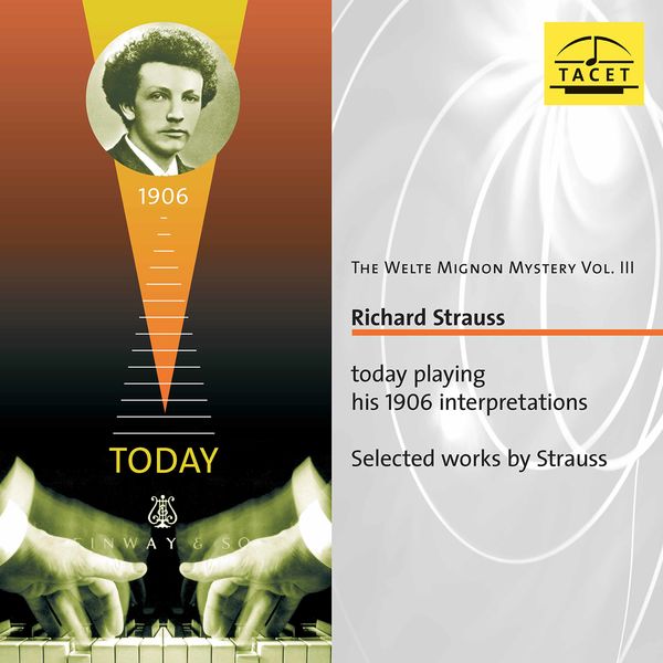 Richard Strauss - The Welte Mignon Mystery, Vol. 3: Richard Strauss Richard Strauss - The Welte Mignon Mystery, Vol. 3: Richard Strauss