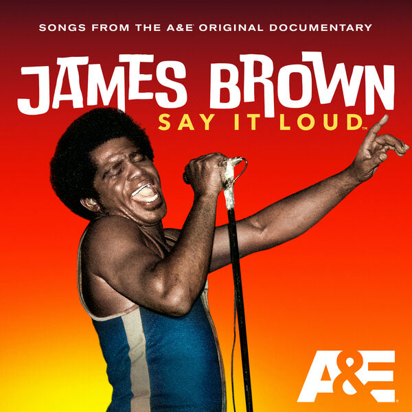 James Brown: Say It Loud - A&E Documentary Playlist, James Brown - Qobuz