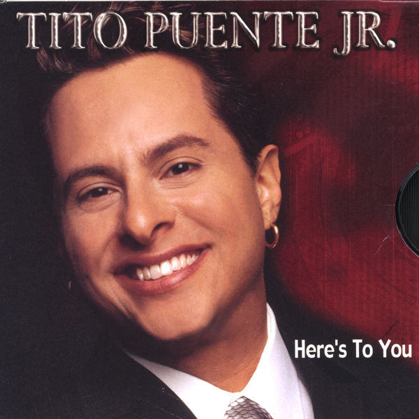 Tito Puente Jr.|Here's To You Tito Puente Jr.|Here's To You