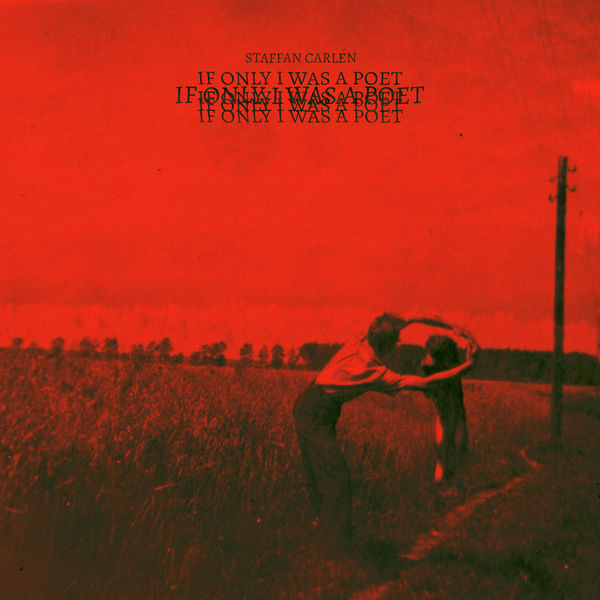 Staffan Carlén|If Only I Was a Poet Staffan Carlén|If Only I Was a Poet