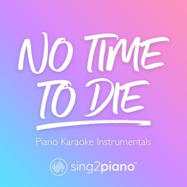 Sing2Piano|No Time To Die (Piano Karaoke Instrumentals)