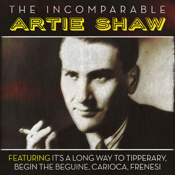 Artie Shaw|The Incomparable Artie Shaw Artie Shaw|The Incomparable Artie Shaw