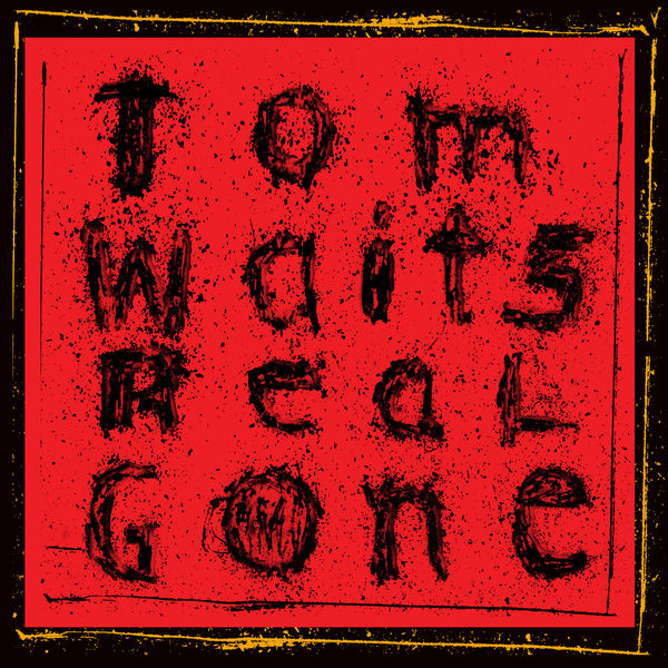 Tom Waits - Real Gone Tom Waits - Real Gone