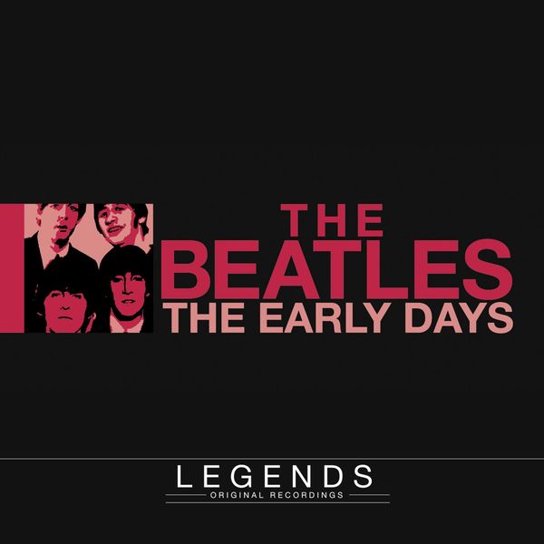 The Beatles - Legends - The Beatles (The Early Days) The Beatles - Legends - The Beatles (The Early Days)