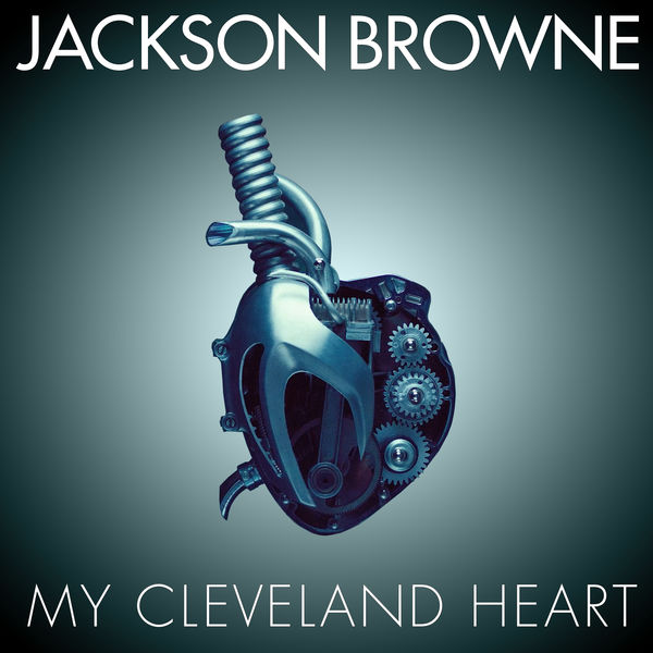My Cleveland Heart, Jackson Browne Qobuz