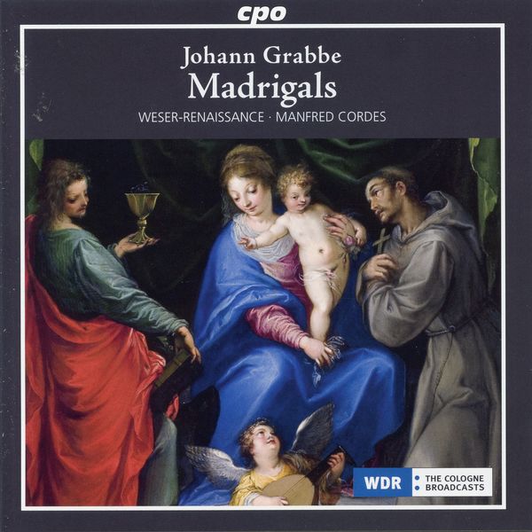 Bremen Weser-Renaissance|Grabbe: Madrigals & Instrumental Works Bremen Weser-Renaissance|Grabbe: Madrigals & Instrumental Works