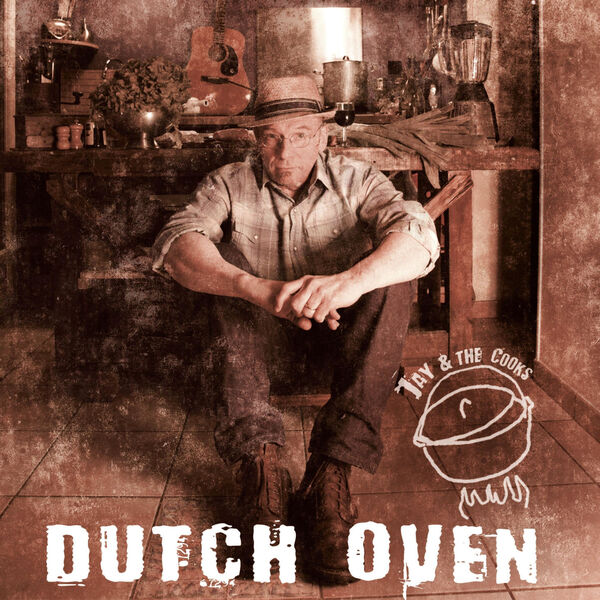 Jay & The Cooks - Dutch Oven Jay & The Cooks - Dutch Oven