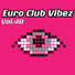 Various Artists Euro Club Vibez, Vol. 40