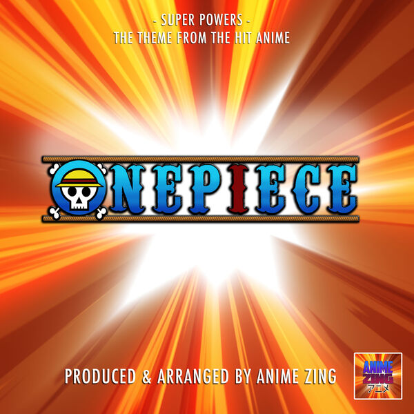 Super Powers (From "One Piece"), Anime Zing Qobuz