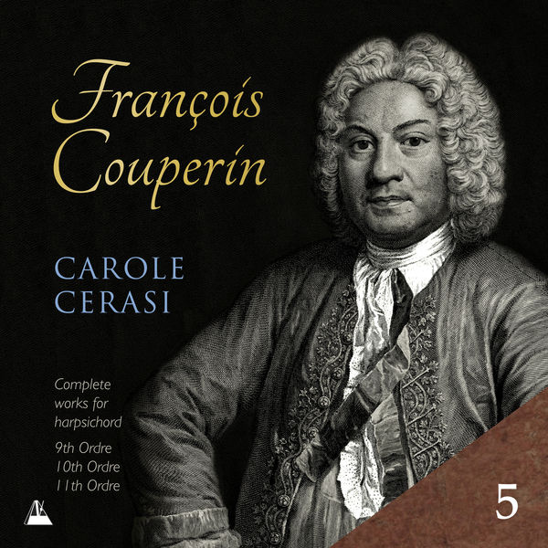 Carole Cerasi|Couperin: Complete Works for Harpsichord, V. 9e-11e Ordres