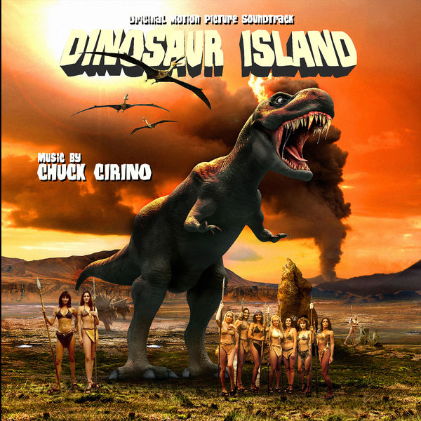 Chuck Cirino|Dinosaur Island: Original Motion Picture Soundtrack Chuck Cirino|Dinosaur Island: Original Motion Picture Soundtrack