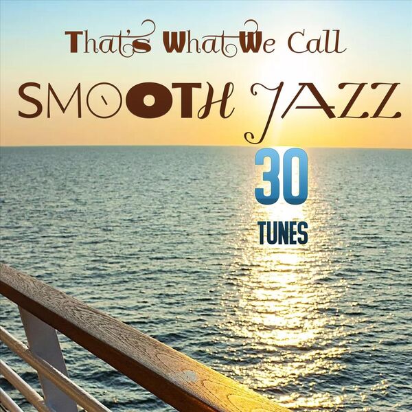 Various Artists|That's What We Call SMOOTH JAZZ (30 Tunes) Various Artists|That's What We Call SMOOTH JAZZ (30 Tunes)