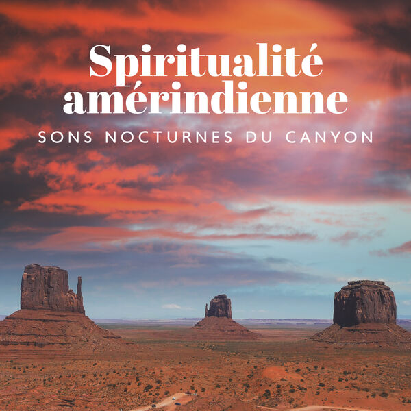 Ensamble de musique méditation|Spiritualité amérindienne: Sons nocturnes du canyon, Invocation de l'esprit, Méditation de voyage sur la lune